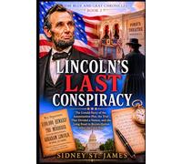 Lincoln's Last Conspiracy: The Untold Story of the Assassination Plot, the Trial That Divided a Nation, and the Long Road to Reconciliation After the Civil War