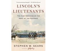 Lincoln's Lieutenants: The High Command of the Army of the Potomac