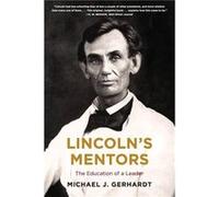 Lincolns Mentors - Michael J Gerhardt - HarperCollins Publishers - Livre en Anglais - Paperback Michael J GerhardtMichael J Gerhardt (Auteur)