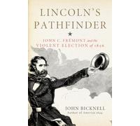 John Bicknell – Lincolns Pathfinder – Chicago Review Press