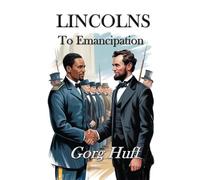 LINCOLNS: To Emancipation
