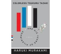 L'incolore Tsukuru Tazaki et ses années de pèlerinage