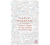 L'incolore Tsukuru Tazaki et ses années de pèlerinage - Haruki Murakami - Belfond - broché - Roman