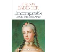 L'Incomparable Isabelle de Bourbon-Parme - Elisabeth Badinter - Albin Michel - broché - Biographie