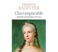 L'Incomparable Isabelle de Bourbon-Parme - Esquisse - Elisabeth Badinter - Albin Michel - broché - Biographie
