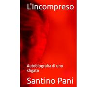 L'Incompreso: Autobiografia di uno sfigato