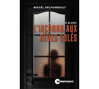 L'inconnu aux rêves volés Une enquête d'Ana Blanc - Mikaël Archambault - Editions de Mortagne - ebook (ePub) - Livre
