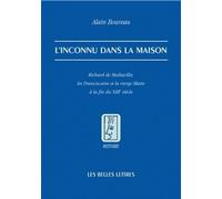 L'inconnu Dans La Maison - Richard De Mediavilla, Les Franciscains Et La Vierge Marie À La Fin Du Xiiie Siècle