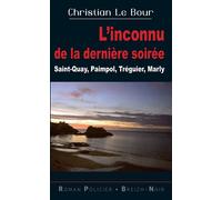 L'inconnu de la dernière soirée Saint-Quay Paimpol Tréguier Marly - Christian Le Bour - Astoure - broché - Roman