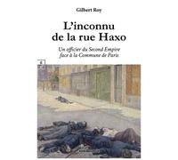 L'inconnu De La Rue Haxo - Un Officier Du Second Empire Face À La Commune De Paris