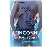 L'inconnu De Noël Et Moi ! Tome 2 - Sensual Wedding !
