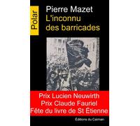 L'inconnu des barricades - Pierre Mazet - Du Caiman Eds - broché - Roman