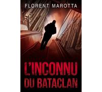 L'inconnu du Bataclan - Florent Marotta - L'oiseau Noir - broché - Roman