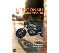 L'inconnu du carrefour - Catherine Messy - Helene Jacob Editions - broché - Roman