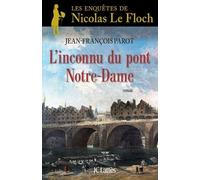 L'inconnu Du Pont Notre-Dame - Les Enquêtes De Nicolas Le Floch, Commissaire Au Châtelet