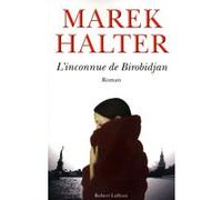Marek Halter – L'Inconnue de Birobidjan – Roman – broché – Éditions Robert Laffont