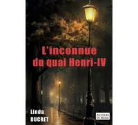 L'inconnue du quai Henri-IV - Linda Ducret - Auteurs Du Monde - broché - Roman