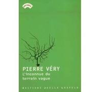 L'Inconnue du terrain vague Pierre Véry (Auteur), Michel Lebrun (Préface)