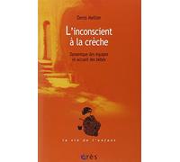 L'inconscient à la crèche: Dynamique des équipes et accueil des bébés