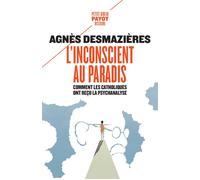 L'Inconscient au paradis – Comment les catholiques ont reçu la psychanalyse – Payot