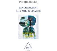 Pierre Buser – L'Inconscient aux mille visages – Essai – Broché