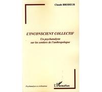 L'inconscient collectif Un psychanalyste sur les sentiers de l'anthropologue - Claude Brodeur - L'harmattan - broché - Essai