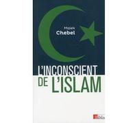 L'inconscient de l'islam Malek Chebel (Auteur)