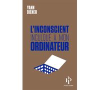 L'inconscient inculqué à mon ordinateur - Yann Diener - Premier Parallèle - broché - Essai