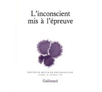 L'Inconscient mis à l'épreuve - Nouvelle revue de psychanalyse Tome 48 - Collectif - Gallimard - Livre