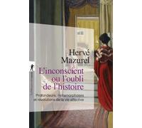 L'inconscient ou l'oubli de l'histoire: Profondeurs, métamorphoses et révolutions de la vie affective