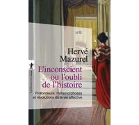 L'inconscient ou l'oubli de l'histoire Profondeurs, métamorphoses et révolutions de la vie affective - Hervé Mazurel - La découverte - ebook (ePub) - Essai