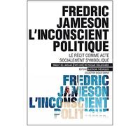 L'inconscient Politique - Le Récit Comme Acte Socialement Symbolique
