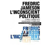 L'inconscient Politique - Le Récit Comme Acte Socialement Symbolique