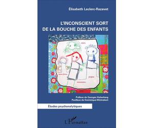 L'inconscient sort de la bouche des enfants - Elisabeth Leclerc-Razavet - L'harmattan - broché - Essai