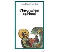 L'inconscient spirituel Jean-Claude Larchet (Auteur)