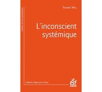 L'inconscient systémique: Quand la thérapie intègre la sociologie