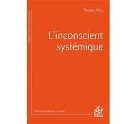 L'inconscient systémique Quand la thérapie intègre la sociologie - Thomas Will - Esf - broché - Essai