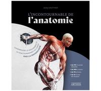 L'incontournable De L'anatomie - Comprendre Le Mouvement Et Le Fonctionnement Du Corps Par La Physiologie