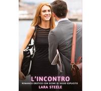 L'Incontro: Romanzo Erotico con Scene di Sesso Esplicito
