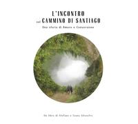 L'Incontro sul Cammino di Santiago: Una storia di Amore e Conversione