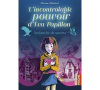Florence Hinckel – L'incontrôlable pouvoir d'Eva Papillon – Avalanche de secrets – Roman junior – Poche