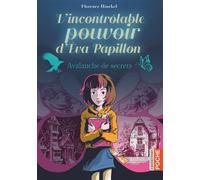 Florence Hinckel – L'incontrôlable pouvoir d'Eva Papillon – Avalanche de secrets – Roman junior – Poche