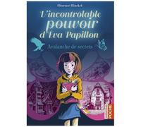 Florence Hinckel – L'incontrôlable pouvoir d'Eva Papillon – Avalanche de secrets – Roman junior – Poche