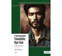 L'inconvenant Timothée Kyo Sue L'art du crime - Mich'Neveux - Nombre 7 - broché - Roman