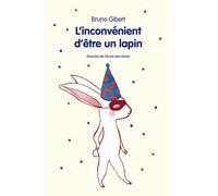 L'inconvénient d'être un lapin - Bruno Gibert - Ecole Des Loisirs - broché - Contes et légendes jeunesse