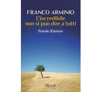 L'incredibile non si può dire a tutti. Poesie d'amore