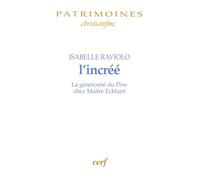 L'incréé La générosité du père chez Maître Eckhart - Isabelle Raviolo - Cerf - broché - Essai