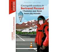 L'incroyable Aventure De Bertrand Piccard - L'homme Aux Deux Tours Du Monde