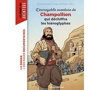 L'incroyable Aventure De Champollion Qui Déchiffra Les Hiéroglyphes