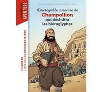 L'incroyable aventure de Champollion qui déchiffra les hiéroglyphes Guillaume Prévot (Auteur), David Marchand (Auteur), Hamo (Illustration)